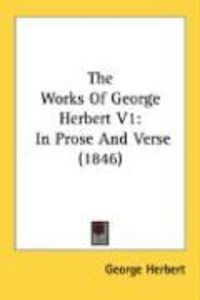 Produktbild: The Works of George Herbert V1: In Prose and Verse (1846)