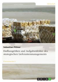 Produktbild: Einflussgr&ouml;&szlig;en und Aufgabenfelder des strategischen Lieferantenmanagements