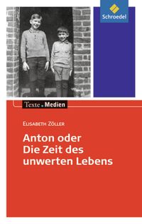 Bild vom Artikel Anton oder die Zeit des unwerten Lebens - Textausgabe mit Materialteil vom Autor Elisabeth Zöller