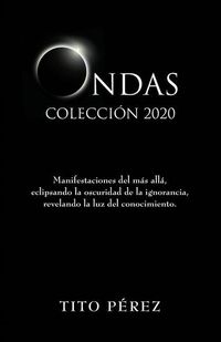 Produktbild: Ondas 2020 Colecci&oacute;n: Manifestaciones del m&aacute;s all&aacute;, eclipsando la oscuridad de la ignorancia, revelando la luz del conocimiento.