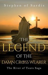 Produktbild: The Legend of The Damn Cross Wearer (The River of Tears Saga)