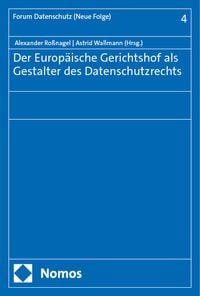 Produktbild: Der Europ&auml;ische Gerichtshof als Gestalter des Datenschutzrechts