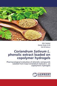 Produktbild: Coriandrum Sativum L. phenolic extract loaded on copolymer hydrogels