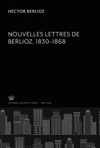 Produktbild: Nouvelles Lettres De Berlioz 1830-1868