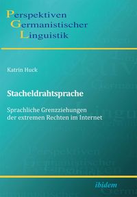 Produktbild: Stacheldrahtsprache: Sprachliche Grenzziehungen der extremen Rechten im Internet