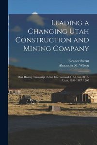 Produktbild: Leading a Changing Utah Construction and Mining Company: Oral History Transcript: Utah International, GE-Utah, BHP-Utah, 1954-1987 / 200