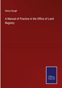 Produktbild: A Manual of Practice in the Office of Land Registry