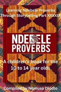 Produktbild: Learning Ndebele proverbs Through Storytelling Part XXXXIX