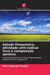 Produktbild: Estudo fitoqu&iacute;mico, atividade anti-radical livre e composi&ccedil;&atilde;o qu&iacute;mica