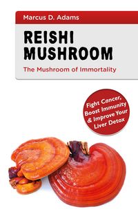 Produktbild: Reishi Mushroom - The Mushroom of Immortality