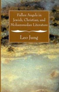 Produktbild: Fallen Angels in Jewish, Christian, and Mohammedan Literature