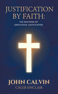 Produktbild: Justification By Faith: The Doctrine of Gratuitous Justification (Grapevine Press)