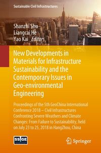 Bild vom Artikel New Developments in Materials for Infrastructure Sustainability and the Contemporary Issues in Geo-environmental Engineering vom Autor Shanzhi Shu