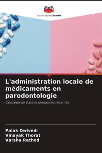 Produktbild: L'administration locale de m&eacute;dicaments en parodontologie