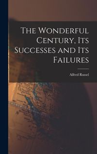 Produktbild: The Wonderful Century, Its Successes and Its Failures
