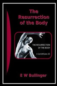 Produktbild: Bullinger, E: Resurrection Of The Body