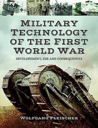Bild vom Artikel Military Technology of the First World War: Development, Use and Consequences vom Autor Wolfgang Fleischer