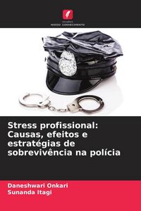 Produktbild: Stress profissional: Causas, efeitos e estrat&eacute;gias de sobreviv&ecirc;ncia na pol&iacute;cia