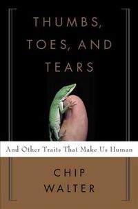 Produktbild: Thumbs, Toes, and Tears: And Other Traits That Make Us Human