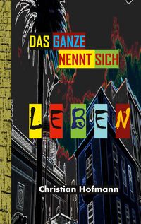 Produktbild: Das Ganze nennt sich Leben