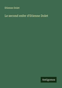 Produktbild: Le second enfer d'Etienne Dolet