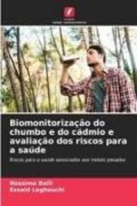 Produktbild: Biomonitoriza&ccedil;&atilde;o do chumbo e do c&aacute;dmio e avalia&ccedil;&atilde;o dos riscos para a sa&uacute;de