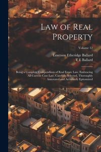 Produktbild: Law of Real Property: Being a Complete Compendium of Real Estate Law, Embracing All Current Case Law, Carefully Selected, Thoroughly Annotat