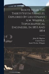Produktbild: Route Near The Thirty?fifth Parallel Explored By Lieutenant A.w. Whipple, Topographical Engineers, In 1853 And 1854