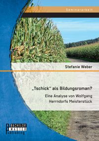 Produktbild: "Tschick" als Bildungsroman? Eine Analyse von Wolfgang Herrndorfs Meisterst&uuml;ck