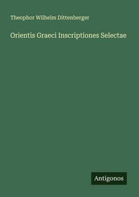 Produktbild: Orientis Graeci Inscriptiones Selectae