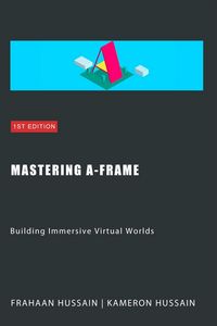 Produktbild: Mastering A-Frame: Building Immersive Virtual Worlds