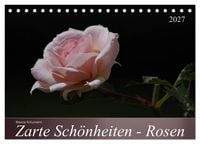 Produktbild: Zarte Sch&ouml;nheiten - Rosen (Tischkalender 2027 DIN A5 quer), CALVENDO Monatskalender