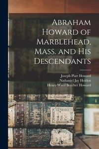 Produktbild: Abraham Howard of Marblehead, Mass. and His Descendants