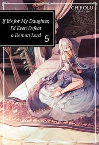 Produktbild: If It's for My Daughter, I'd Even Defeat a Demon Lord: Volume 5 (Light Novel)