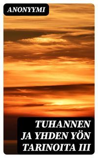 Produktbild: Tuhannen ja yhden y&ouml;n tarinoita III