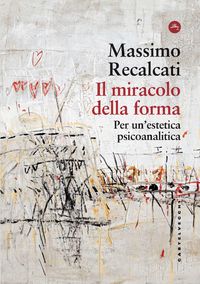 Produktbild: Il miracolo della forma. Per un'estetica psicoanalitica