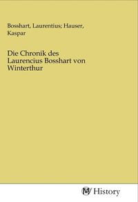 Produktbild: Die Chronik des Laurencius Bosshart von Winterthur