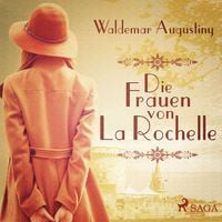 Produktbild: Die Frauen von La Rochelle (Ungek&uuml;rzt)