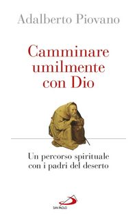 Produktbild: Camminare umilmente con Dio. Un percorso spirituale con i padri del deserto