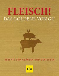 Bild vom Artikel Fleisch! Das Goldene von GU vom Autor Adriane Andreas