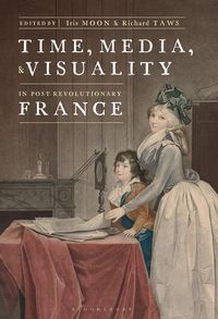 Produktbild: Time, Media, and Visuality in Post-Revolutionary France