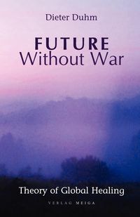 Bild vom Artikel Future Without War vom Autor Dieter Duhm