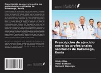 Produktbild: Prescripci&oacute;n de ejercicio entre los profesionales sanitarios de Kakamega, Kenia