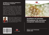 Produktbild: Synth&egrave;se et activit&eacute;s biologiques de nouveaux compos&eacute;s h&eacute;t&eacute;roaryles