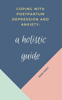 Produktbild: Coping With Postpartum Depression and Anxiety: A Holistic Guide