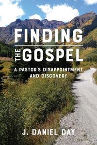 Produktbild: Finding the Gospel: A Pastor's Disappointment and Discovery