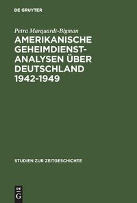 Bild vom Artikel Amerikanische Geheimdienstanalysen über Deutschland 1942–1949 vom Autor Petra Marquardt-Bigman
