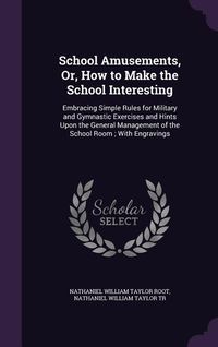 Produktbild: School Amusements, Or, How to Make the School Interesting