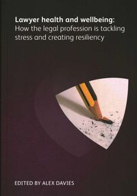 Produktbild: Lawyer Health and Wellbeing - How the Legal Profession is Tackling Stress and Creating Resiliency