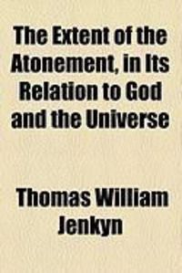 Produktbild: The Extent of the Atonement, in Its Relation to God and the Universe